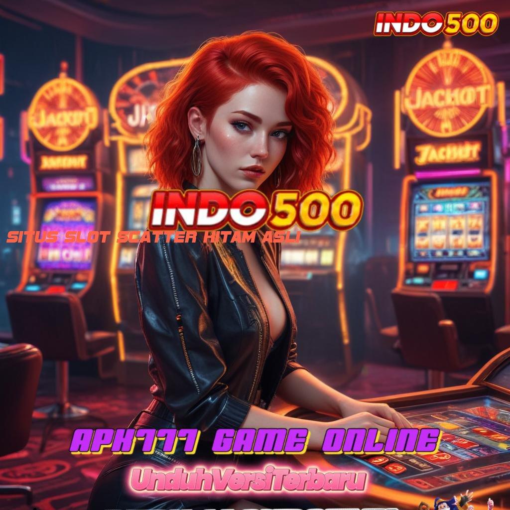 SITUS SLOT SCATTER HITAM ASLI 💫 Langsung Mega Versi Penuh Semangat