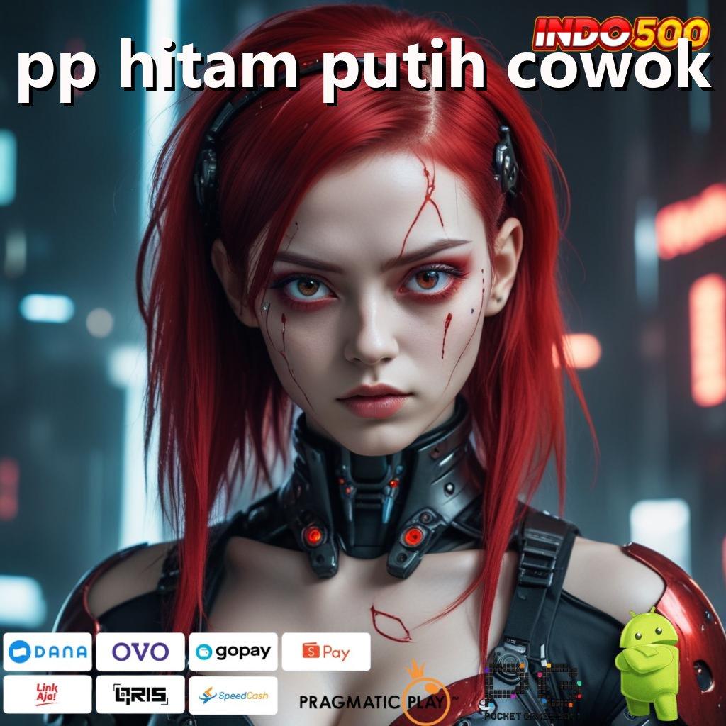 PP HITAM PUTIH COWOK Versi Baru Spin Jackpot Cepat