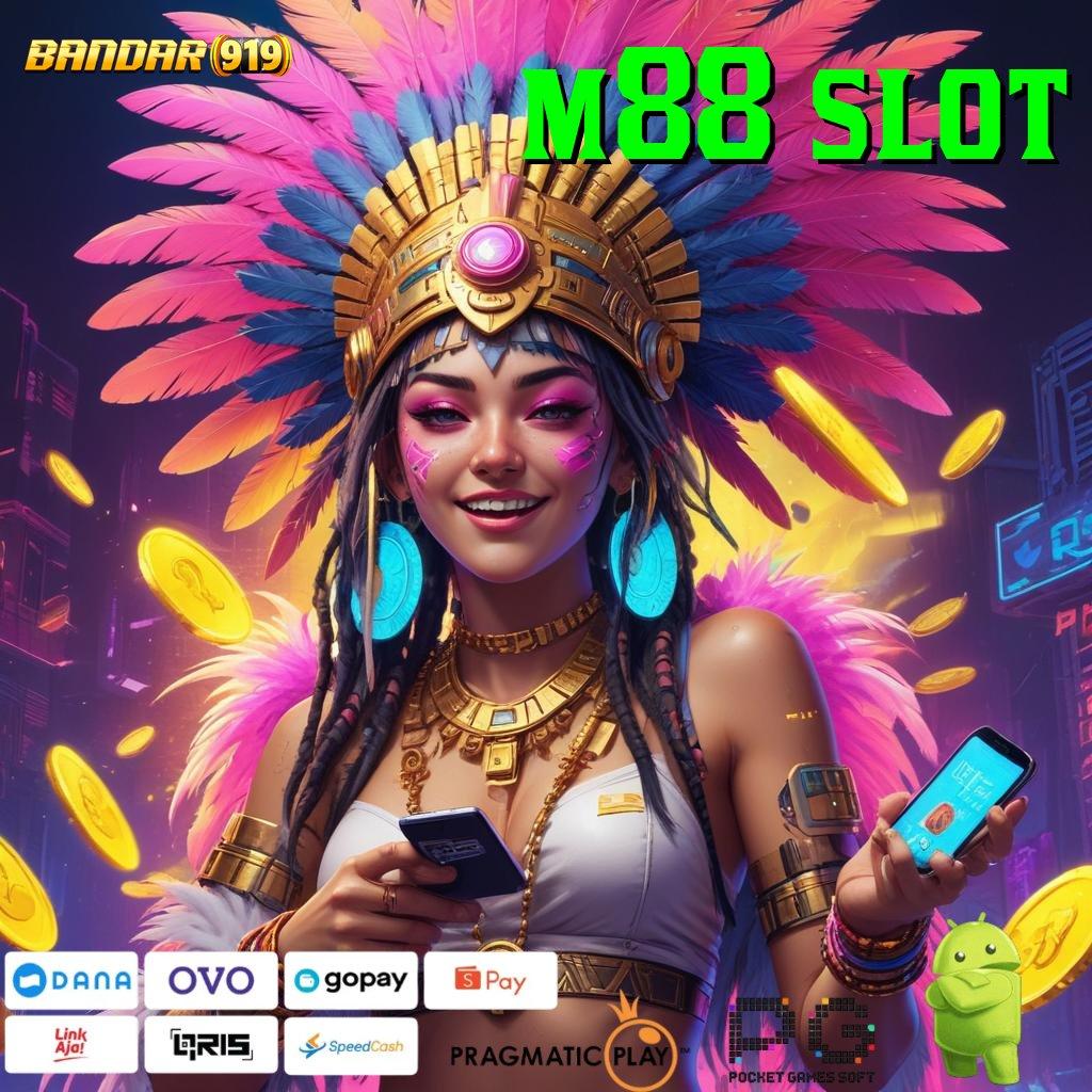 M88 SLOT , Tingkatkan Hadiah Mesin Uang Favorit Setor Kilat