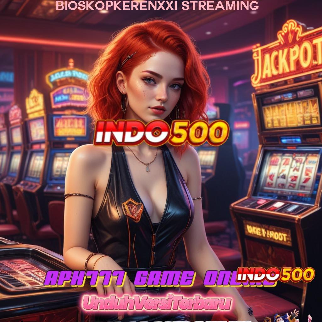 BIOSKOPKERENXXI STREAMING 🔥 Mesin Slot Pintar Pilihan Tepat untuk Hoki Maksimal