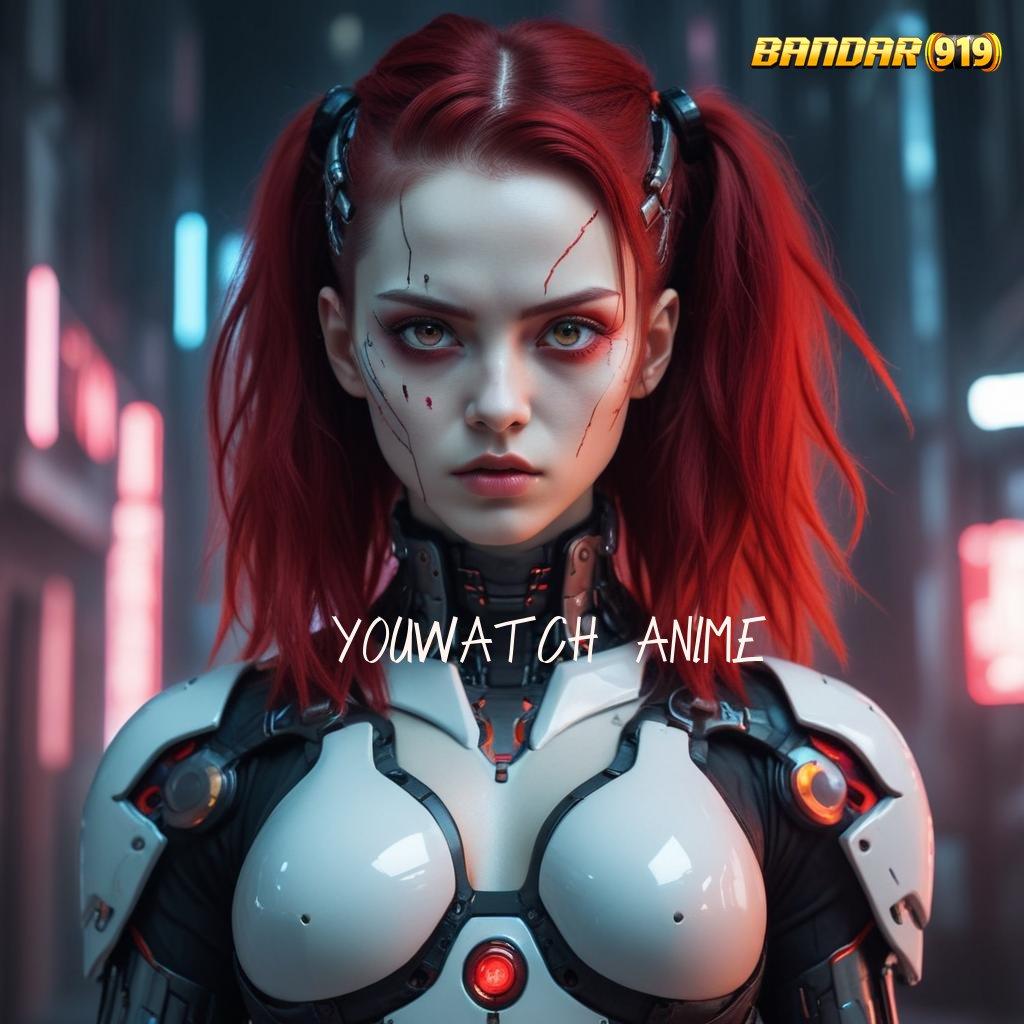 YOUWATCH ANIME ➜ Slot APK Keuntungan Maksimal Unduh Hari Ini!