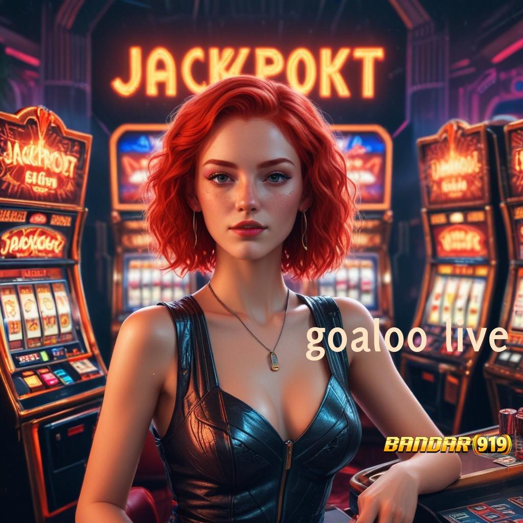 GOALOO LIVE ♍ Fitur Baru Dengan Bonus WD Instan Cepat