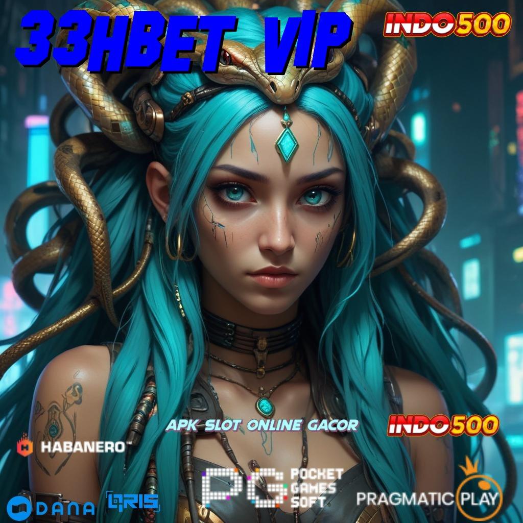 33HBET VIP ⚡ slot apk tanpa isi saldo