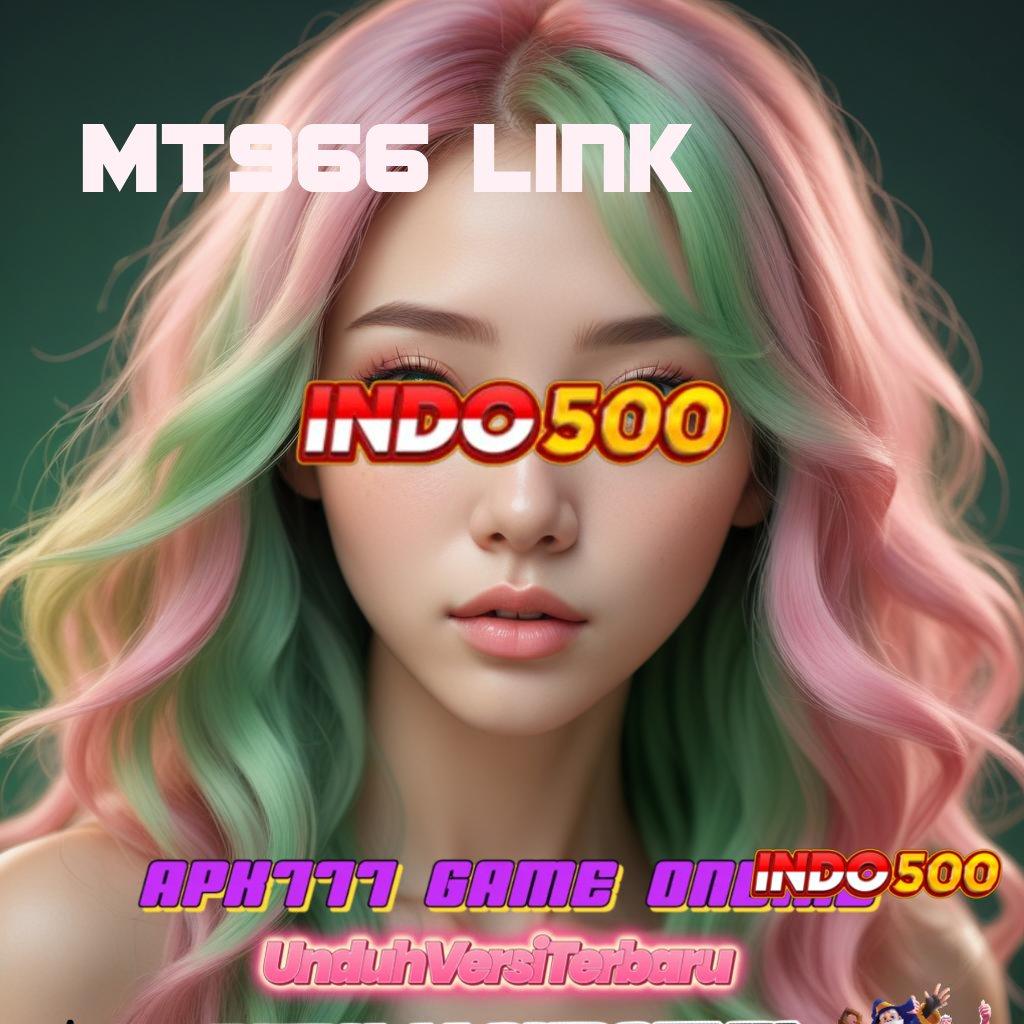 MT966 LINK ➳ lembaga versi aksesibilitas akses online akses cep