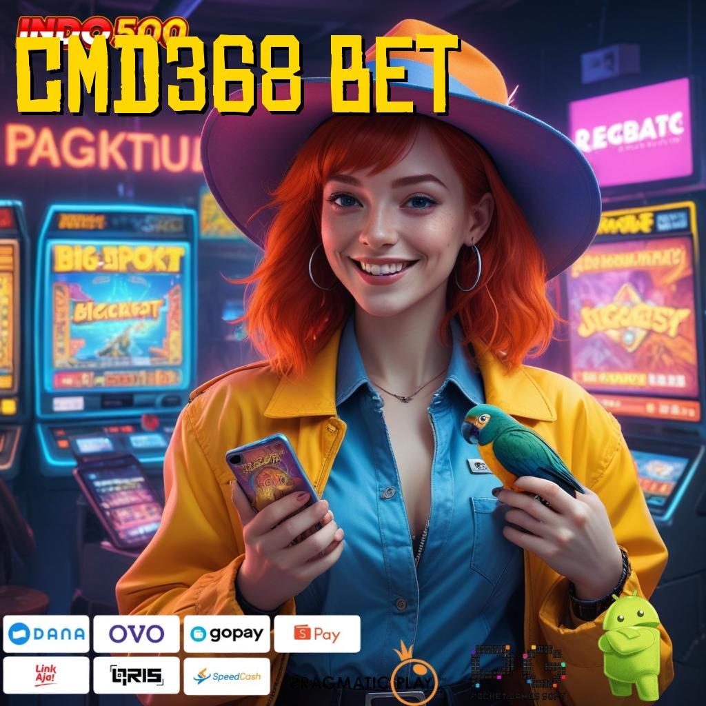 CMD368 BET Aplikasi Cepat Maxwin Melimpah