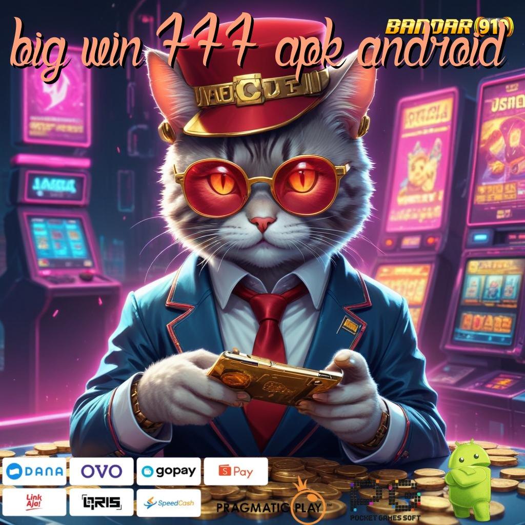 BIG WIN 777 APK ANDROID , Mesin Jackpot Baru Dalam Proses Pengembangan Fleksibel