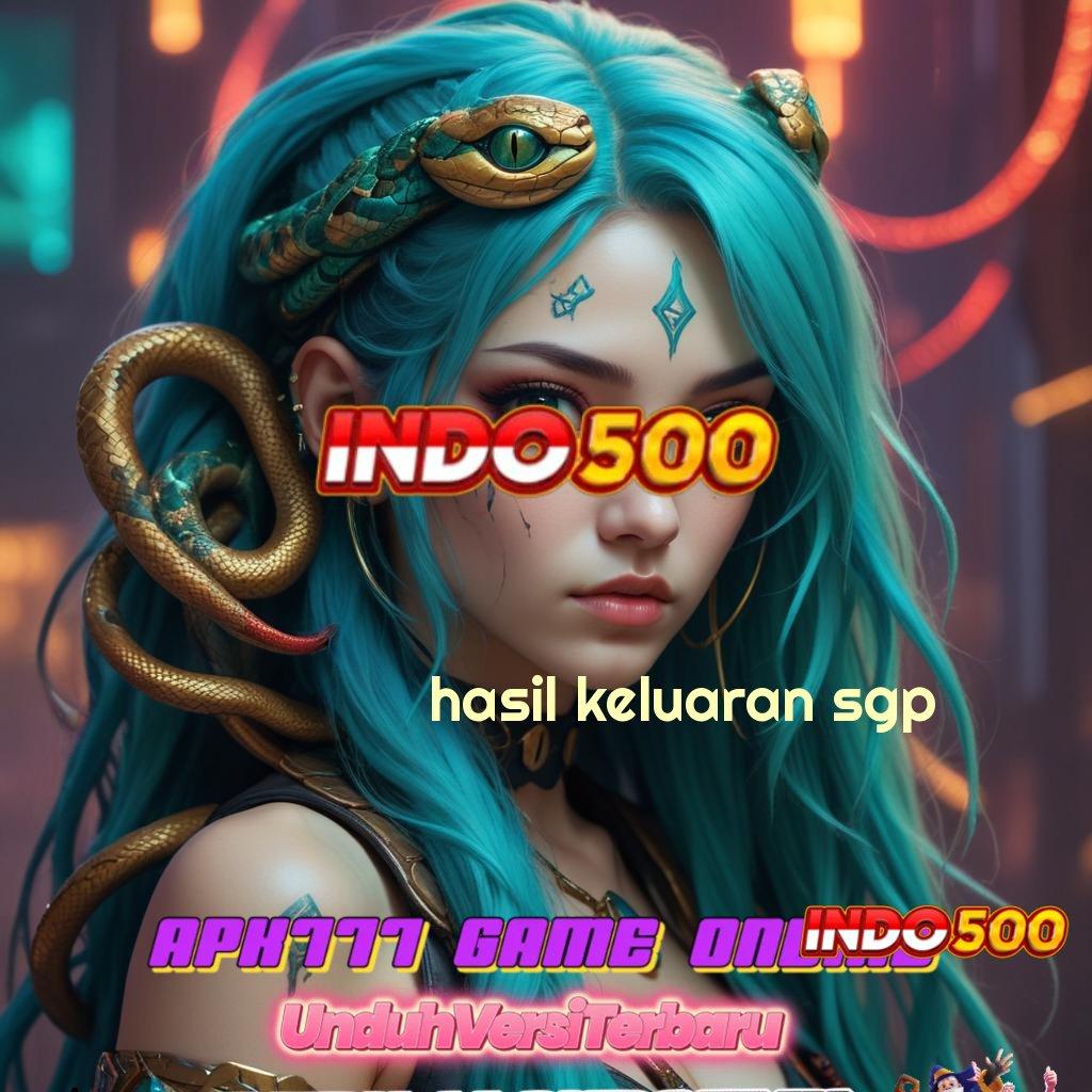 HASIL KELUARAN SGP ✧ Mulai Hoki Game Slot Tanpa Setoran Awal Apk