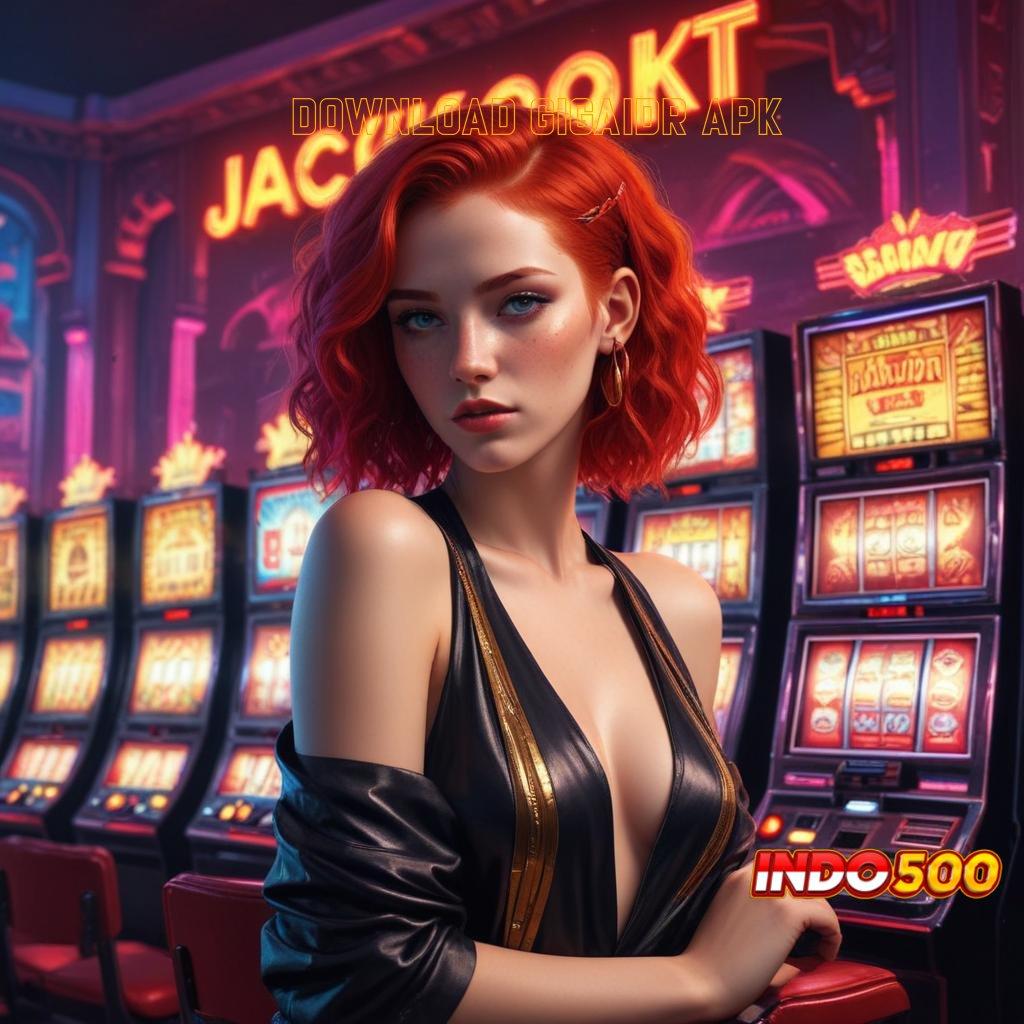 DOWNLOAD GIGAIDR APK 🐉 Penting Tanpa Slot Slot