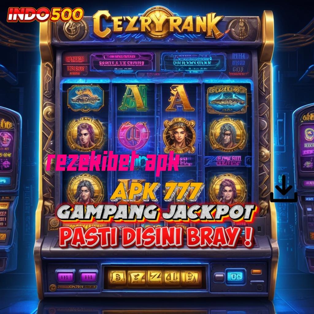 REZEKIBET APK : landmark baru dengan game uang serba praktis