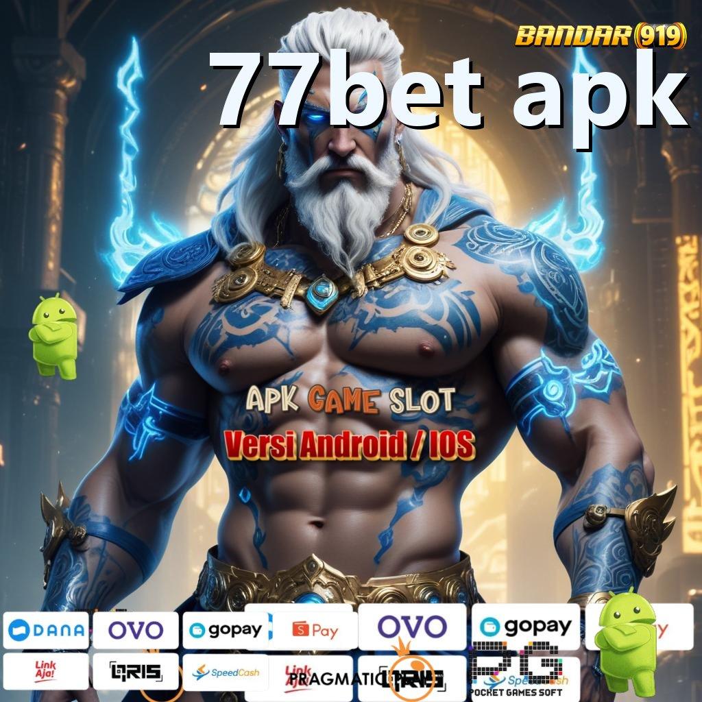 77BET APK # Berkembang Ganda Apk Slot Penghasil Uang Cepat