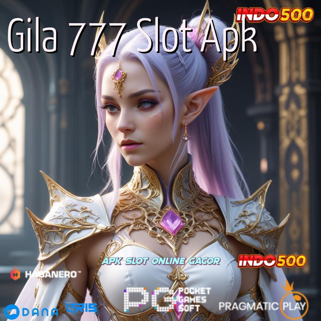 Gila 777 Slot Apk