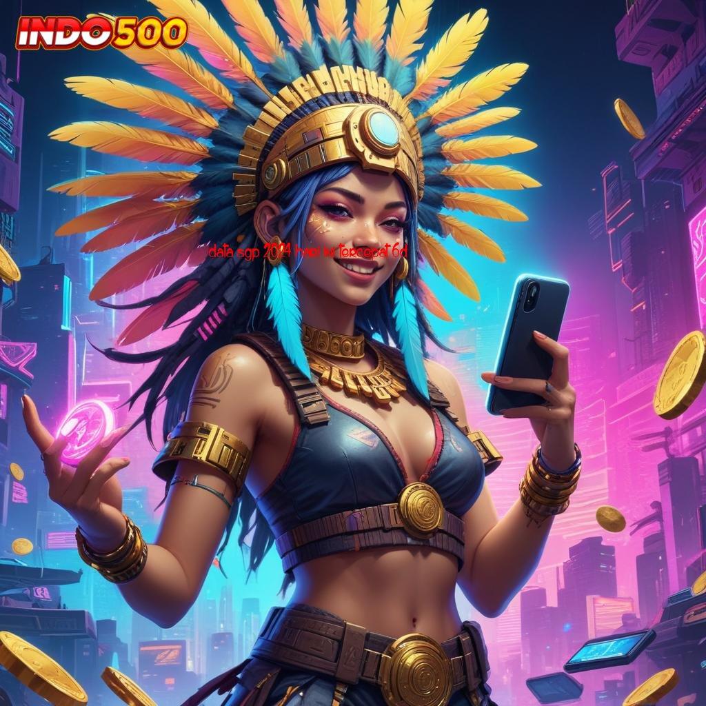 DATA SGP 2024 HARI INI TERCEPAT 6D APK Event Bonus Versi Terbaru Jaringan