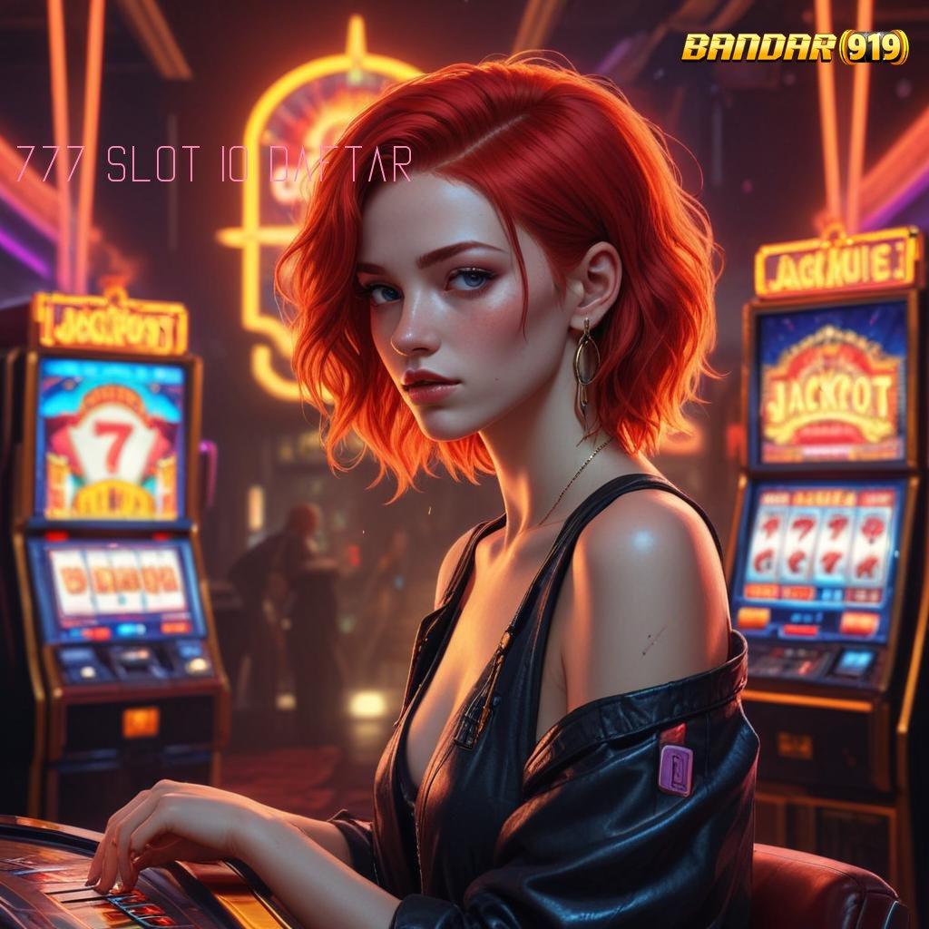 777 SLOT IO DAFTAR ⇏ Aktifkan Scatter Dalam Struktur Operasional Gacor