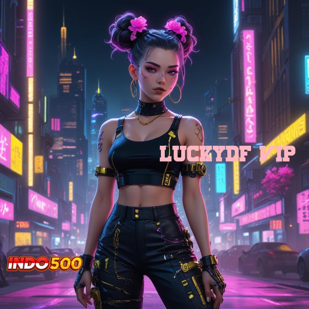 LUCKYDF VIP 🧡 Melimpah Layanan Permainan Akur