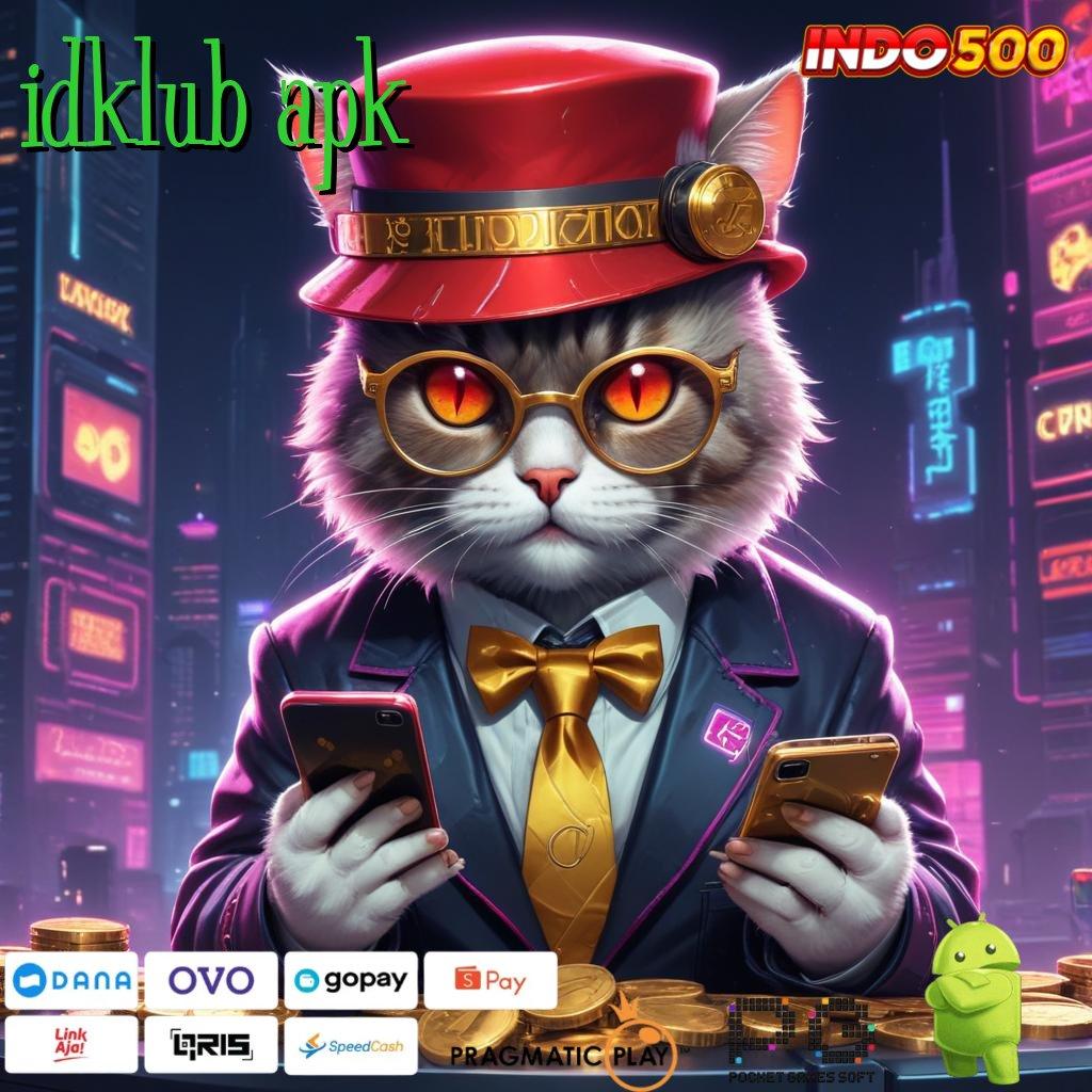 IDKLUB APK Platform Slot Demo untuk Peluang Maxwin Instan