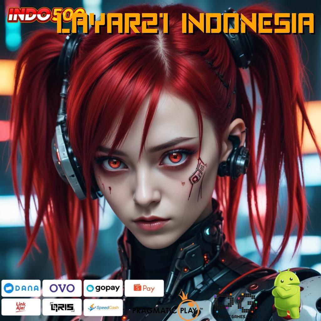 LAYAR21 INDONESIA sambungan portal baru slot gampang auto cuan