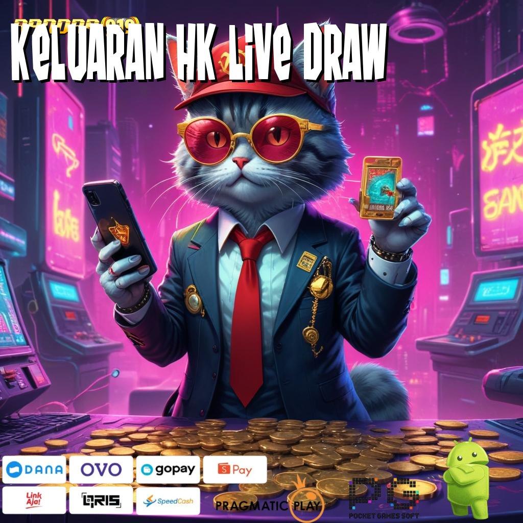 KELUARAN HK LIVE DRAW @ Slot APK Langsung Profit Unduh Gratis Hari Ini