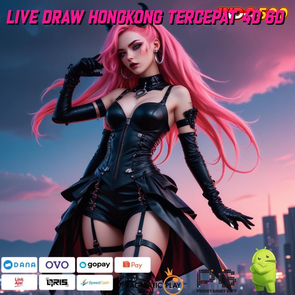 LIVE DRAW HONGKONG TERCEPAT 4D 6D Aplikasi Dinamis Dengan Maxwin