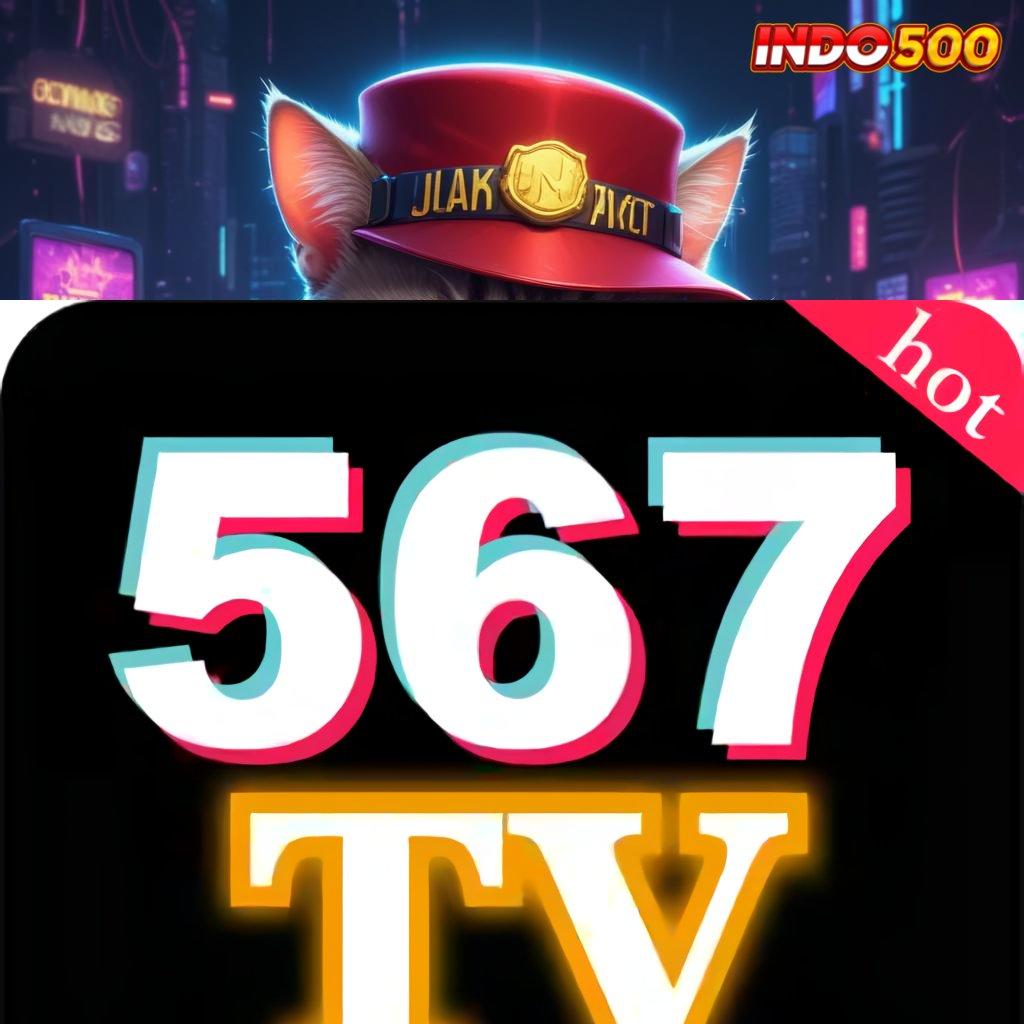 567TV LIVE : Win Dijamin Khusus Akun Baru