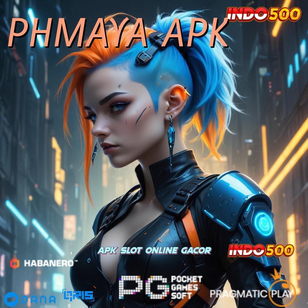 PHMAYA APK 🚀 kejutan spin cepat kaya gacor mulus