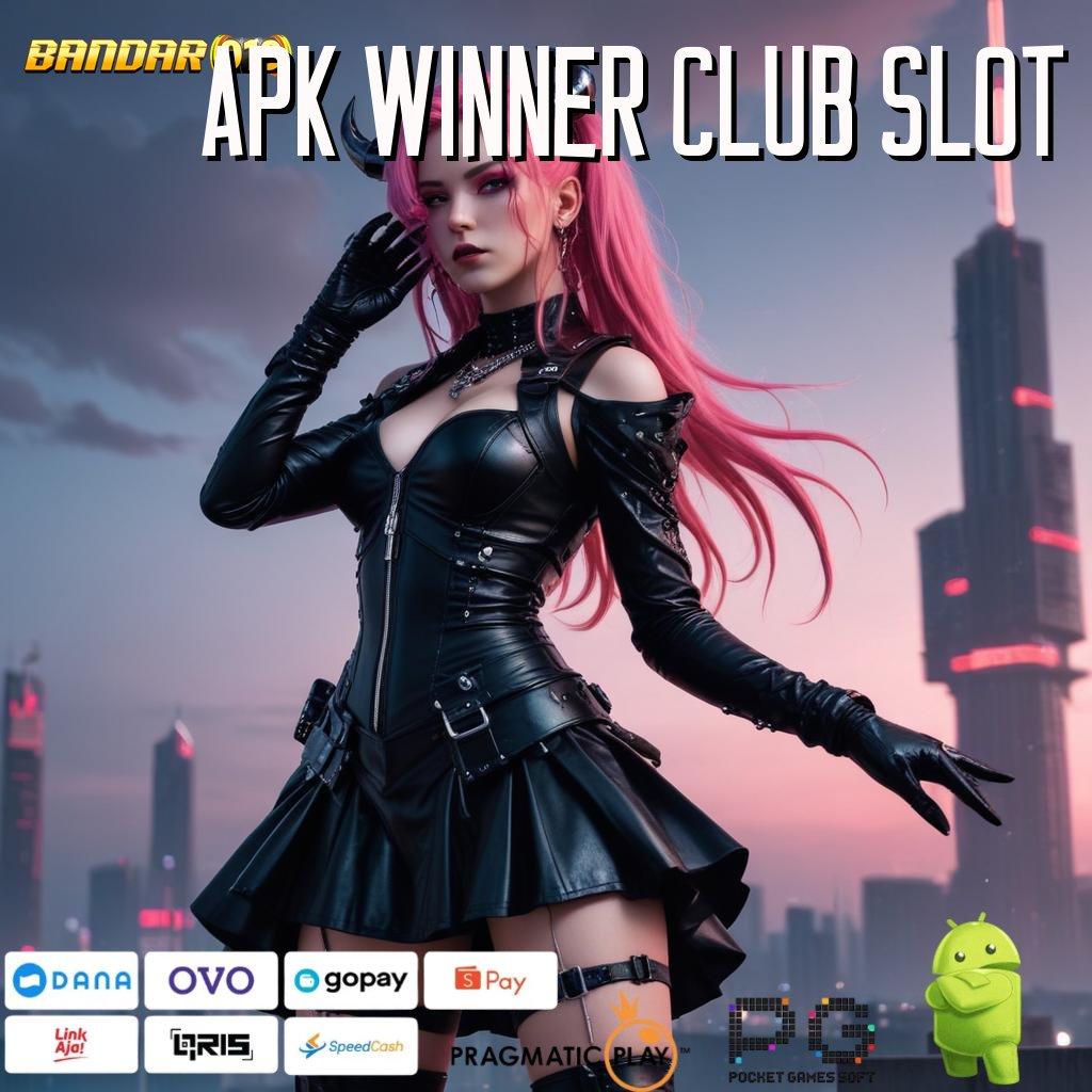 APK WINNER CLUB SLOT | dp tanpa potongan idr 25