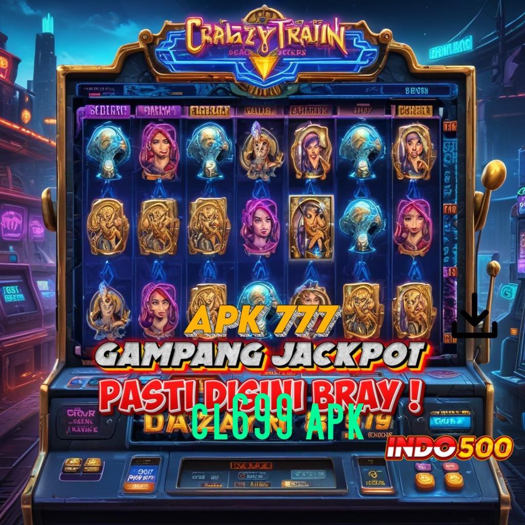 CL699 APK ➳ Mesin Sultan Dengan Bonus Instan Hari Ini