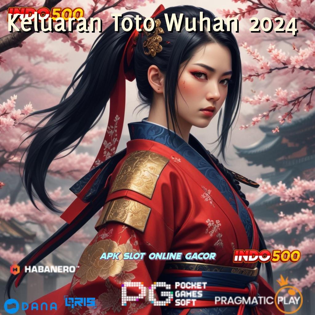 Keluaran Toto Wuhan 2024