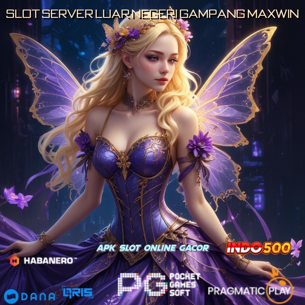 Slot Server Luar Negeri Gampang Maxwin