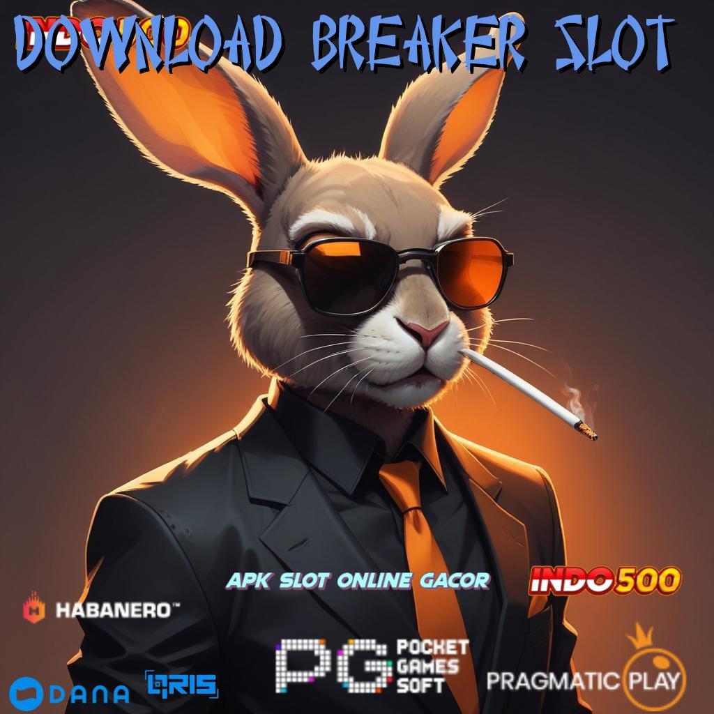 DOWNLOAD BREAKER SLOT → riset mutakhir