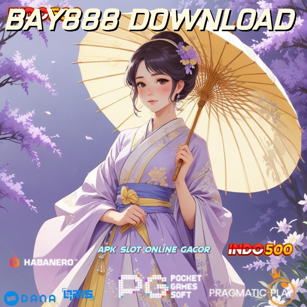 BAY888 DOWNLOAD anti rugi pasti wd disini