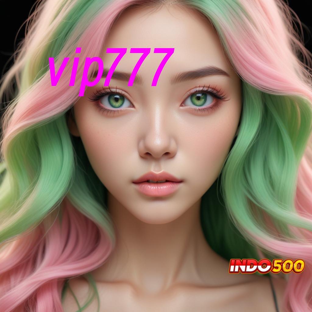 VIP777 ⇉ Zona Baru untuk Platform Android dan iOS yang Efektif