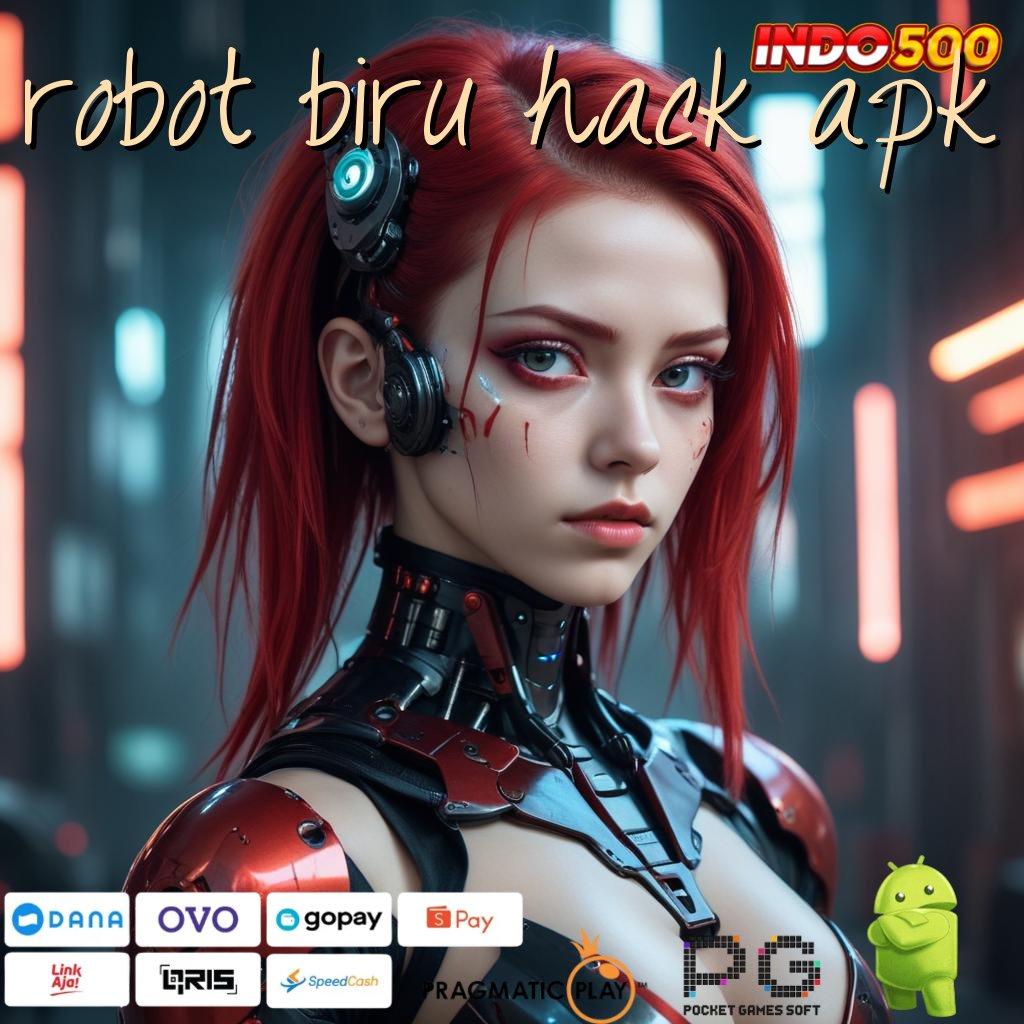 ROBOT BIRU HACK APK Deposit Mandiri 20000 Slot Progresif Thailand