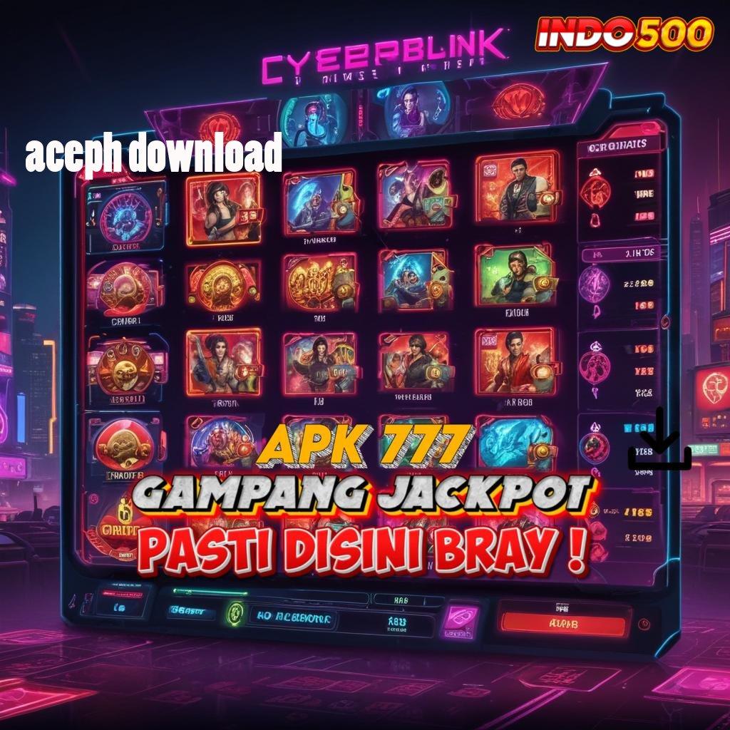 ACEPH DOWNLOAD ⚌ Fitur Baru Slot Dengan Spin Penuh Kejutan