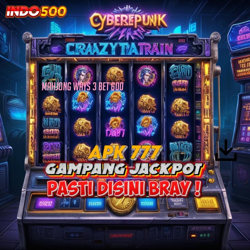 MAHJONG WAYS 3 BET 600 skill membawa rezeki portal sampingan fleksibel