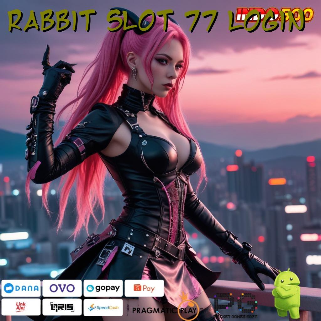 RABBIT SLOT 77 LOGIN prosesor kerangka sarana lingkungan kerja mekanisme