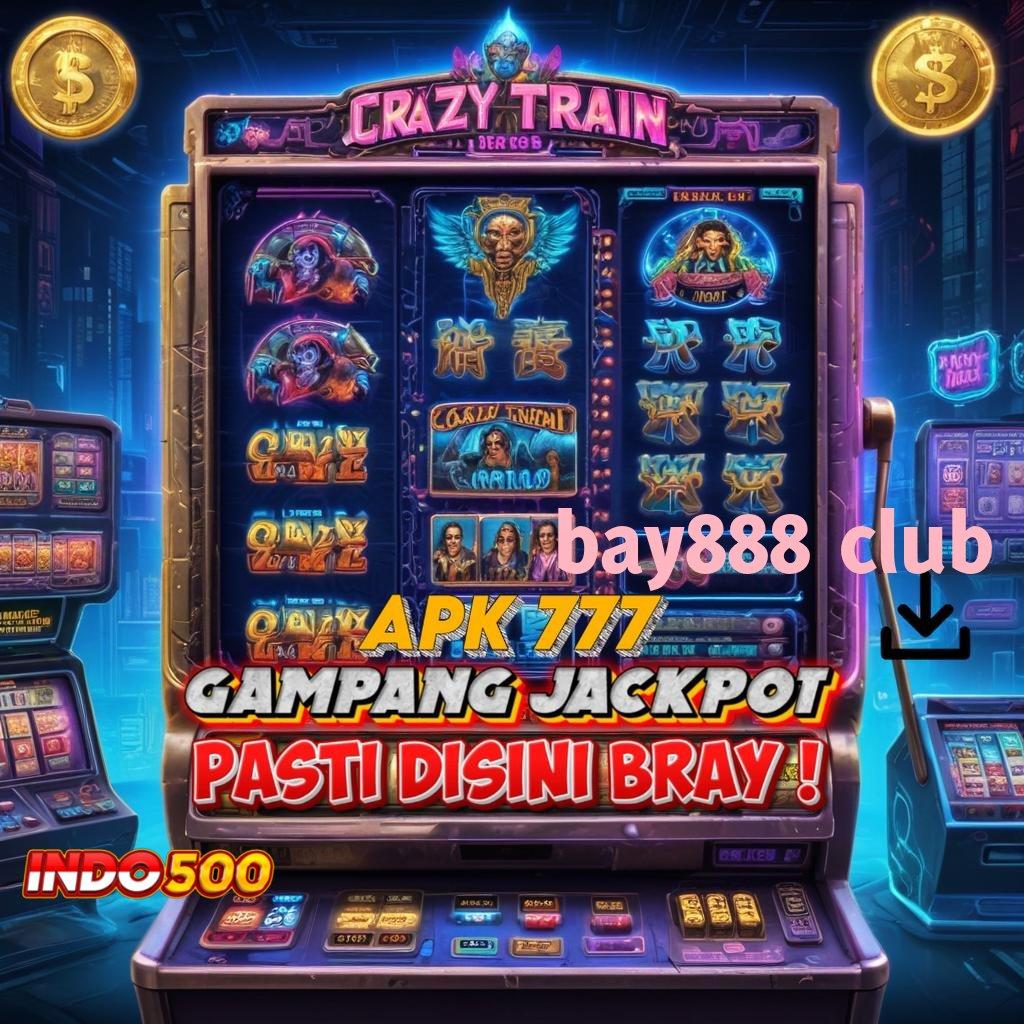 BAY888 CLUB 🎮 Lorong Rezeki Melimpah Tanpa Kendala Langsung WD