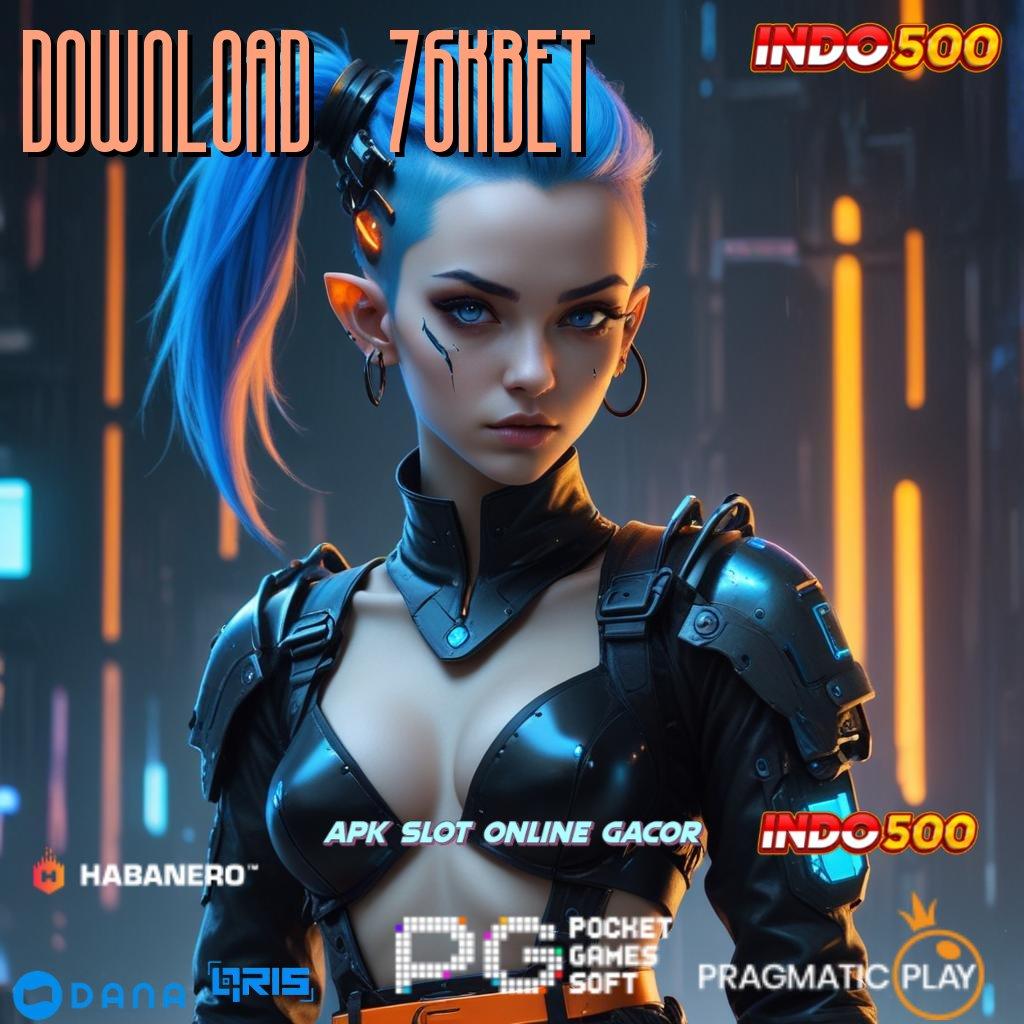 DOWNLOAD 76KBET 🔥 jago auto dp hasil bank undian