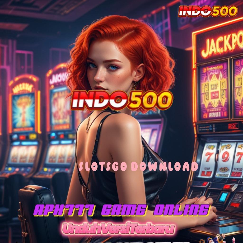 SLOTSGO DOWNLOAD ➿ Download Segera Akun Demo Tanpa Risiko