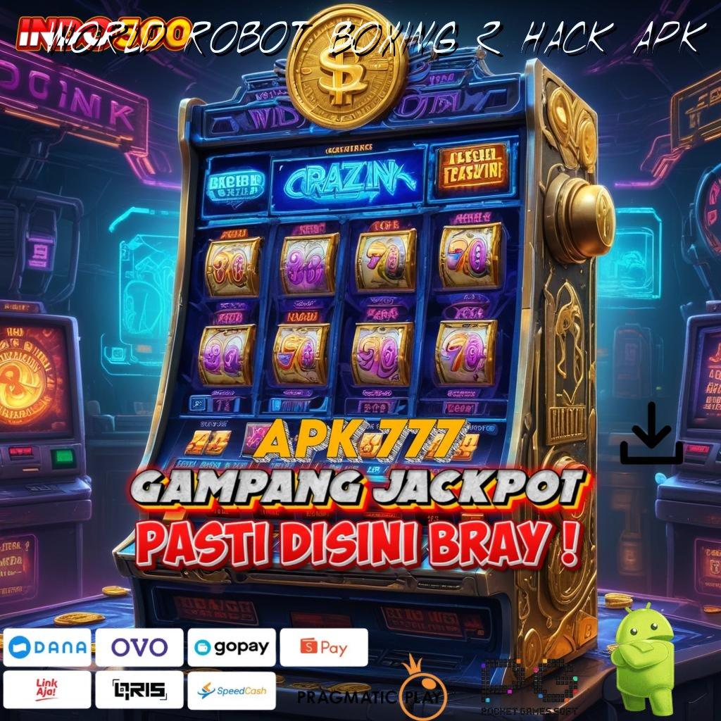 WORLD ROBOT BOXING 2 HACK APK Slot Prima Mendominasi Bonus Ini Modal