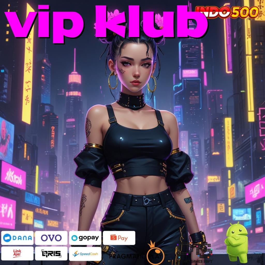 VIP KLUB rezeki luar biasa mudah menang kode jackpot