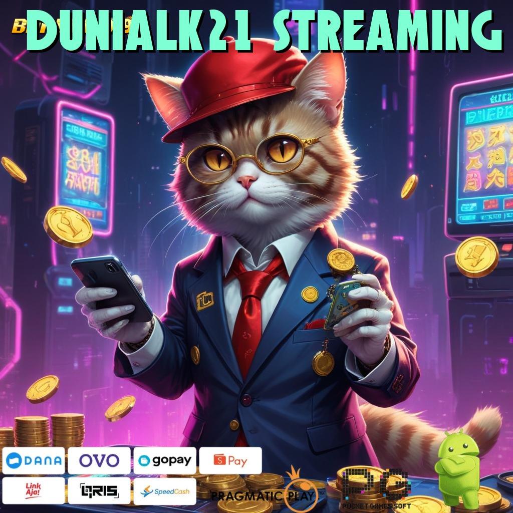 DUNIALK21 STREAMING | gacor mulus spin lancar gacor mulus