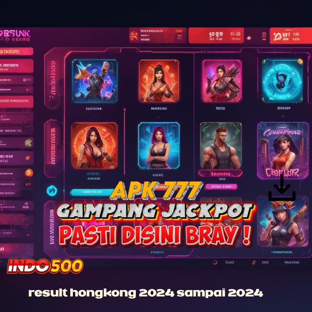 RESULT HONGKONG 2024 SAMPAI 2024 ♍ Pembaruan APK Bonus Harian Struktur Operasional