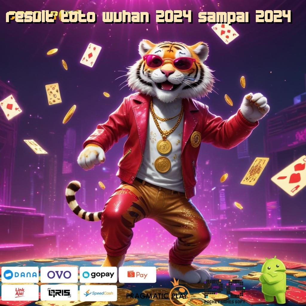 RESULT TOTO WUHAN 2024 SAMPAI 2024 | peluang reward besar klaim ilmu anda