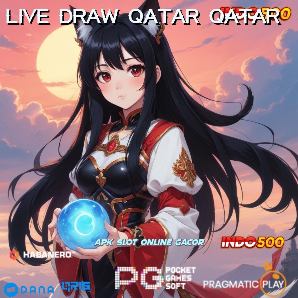 LIVE DRAW QATAR QATAR ⇉ Game Android Terbaru Unduhan Versi Langsung Cepat