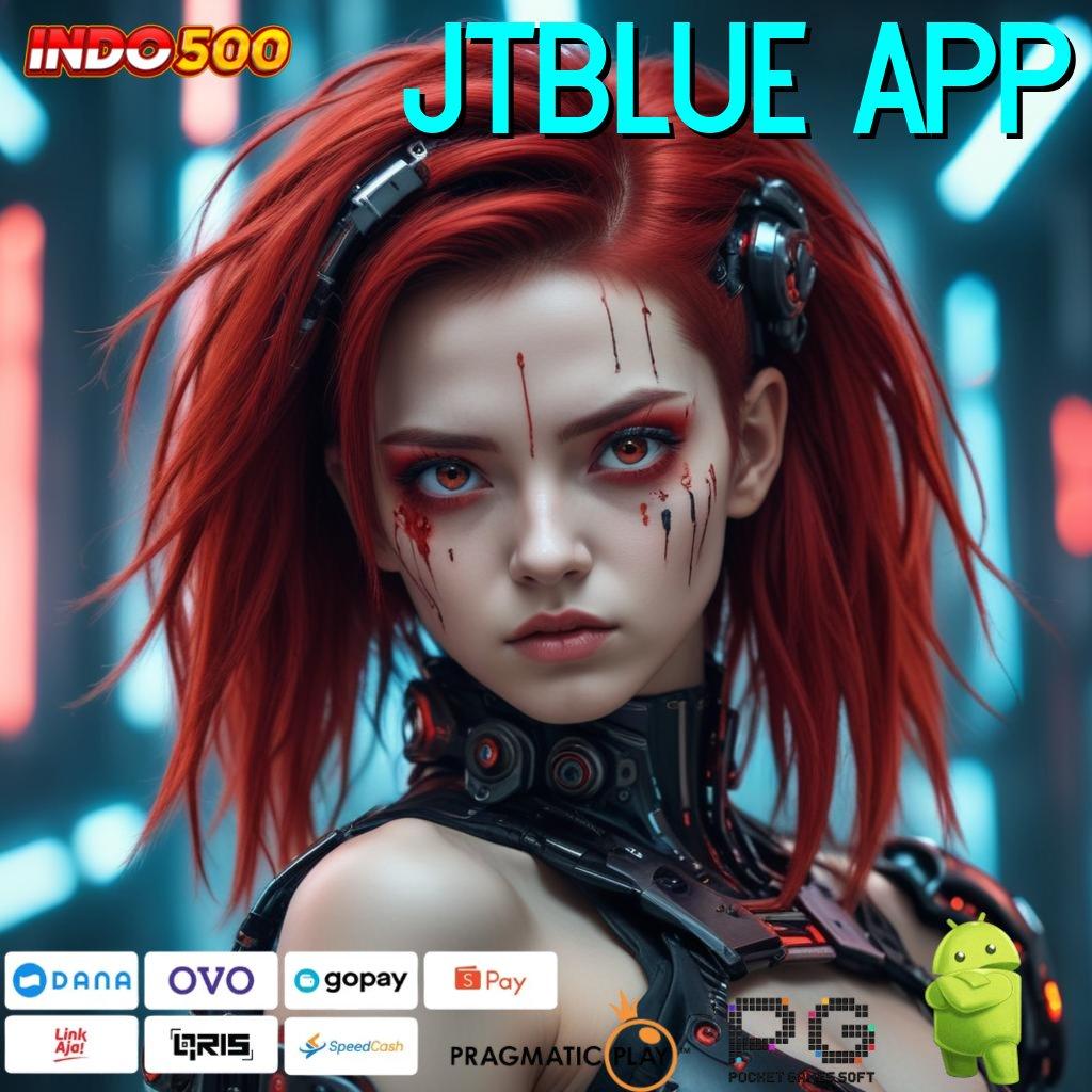 JTBLUE APP Versi Jackpot Tanpa Potongan