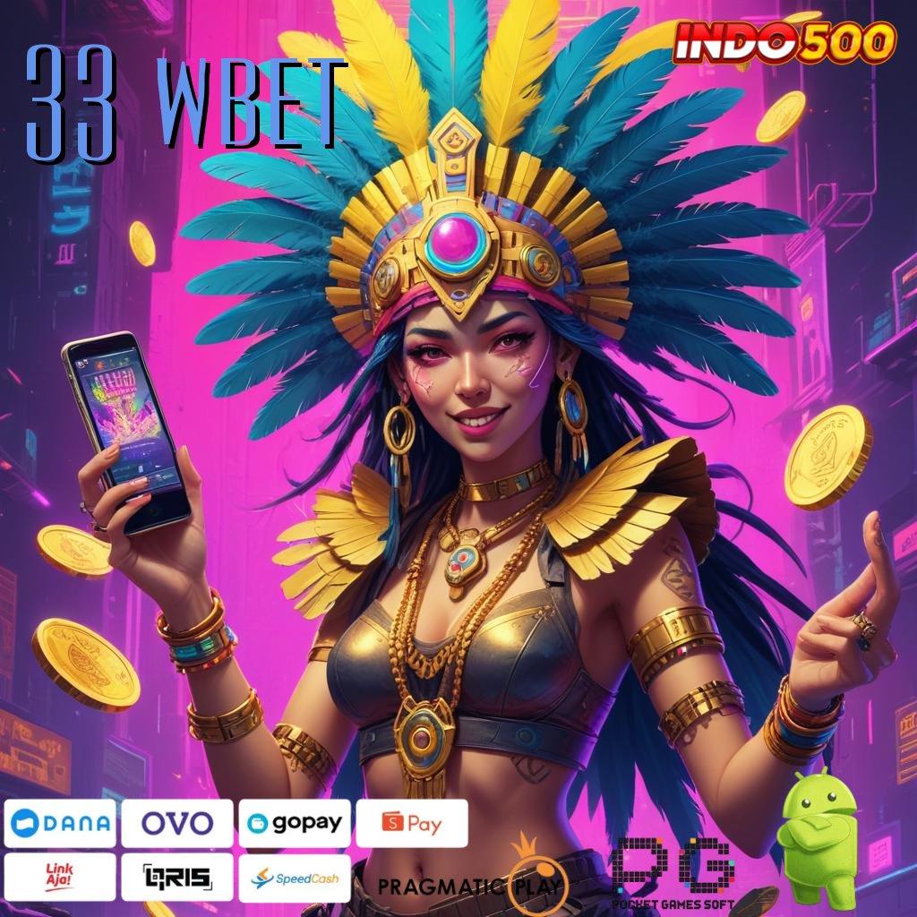 33 WBET Aplikasi Terbaru Dengan Bonus Besar