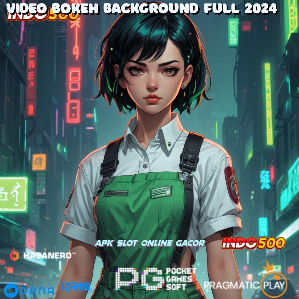 VIDEO BOKEH BACKGROUND FULL 2024 🚀 APK Event Bonus Versi Terbaru Pangkalan