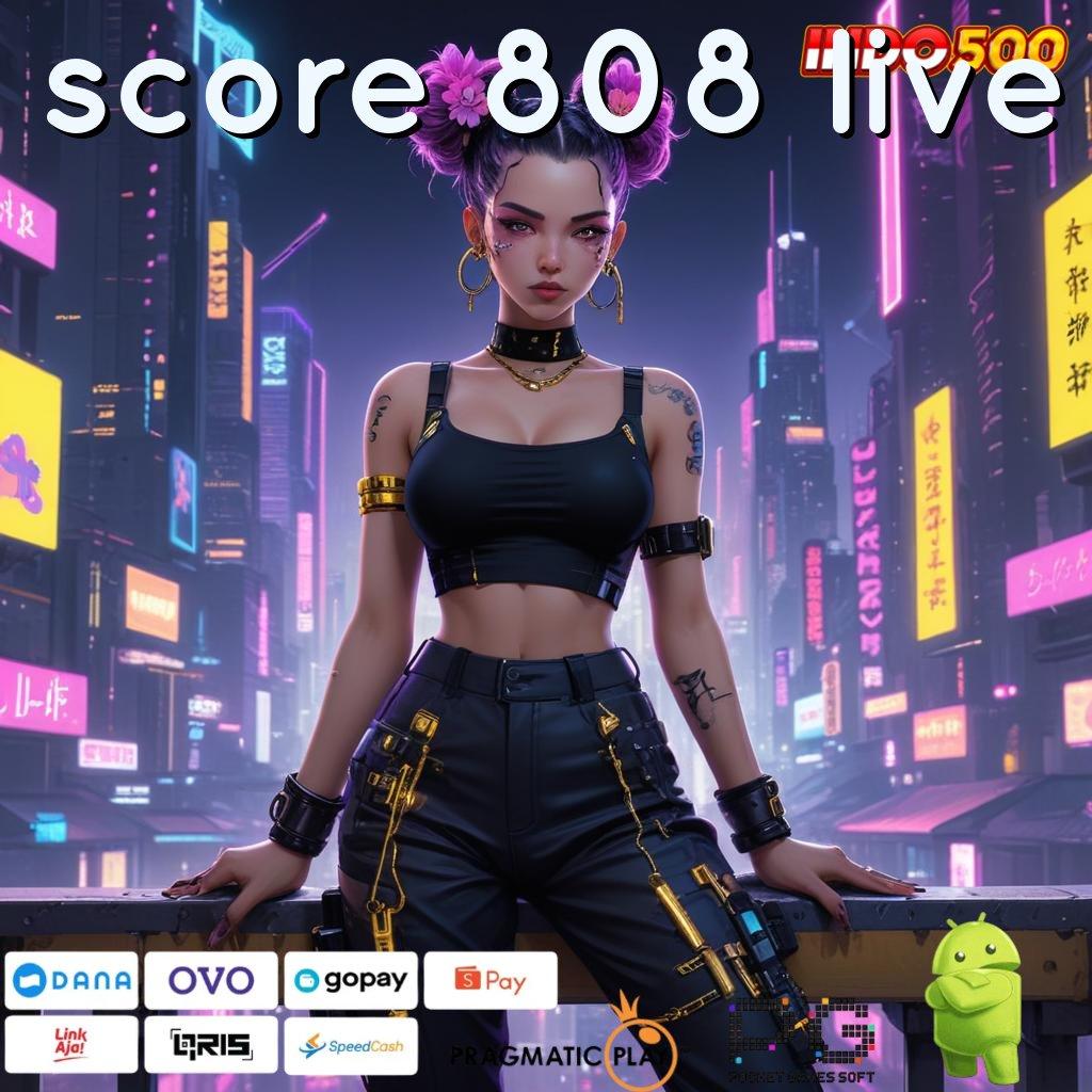 SCORE 808 LIVE peluang menang terbaik mesin cuan optimal