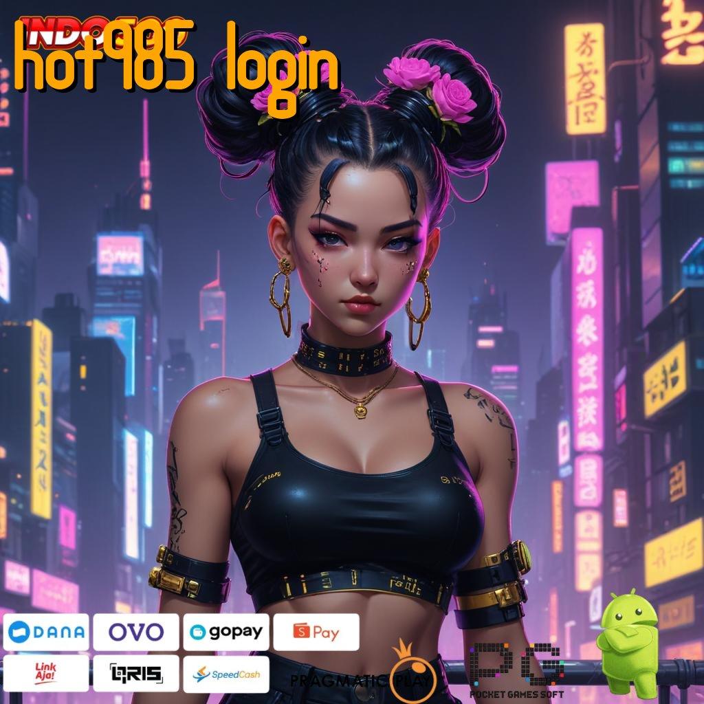 HOT985 LOGIN Android Jackpot Bonus Valid Event