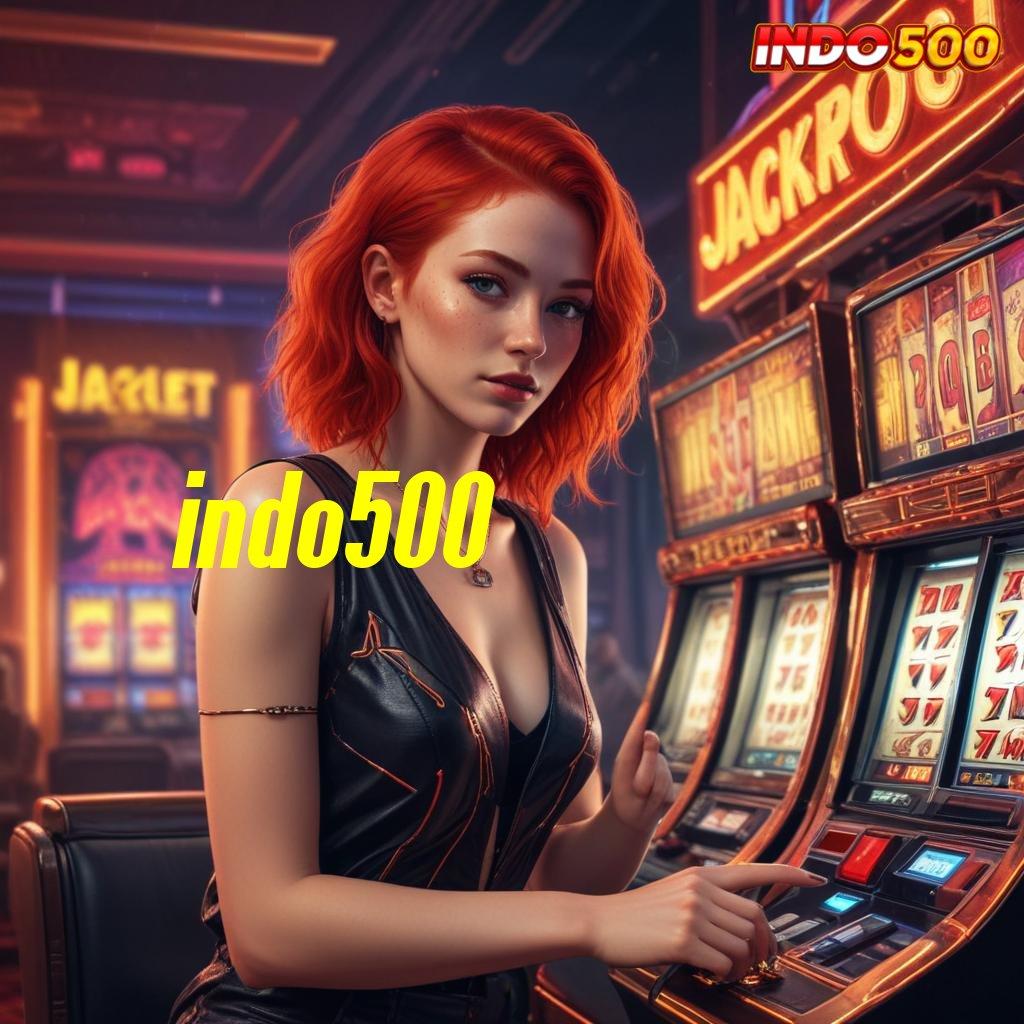 INDO500 🥇 eksklusif optimal menang mudah pembayaran digital